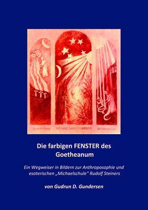 Buchcover Die farbigen Fenster des Goetheanum | Gudrun D. Gundersen | EAN 9783940140302 | ISBN 3-940140-30-9 | ISBN 978-3-940140-30-2
