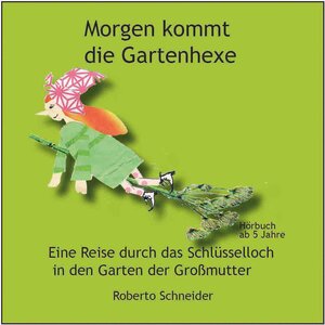 Buchcover Morgen kommt die Gartenhexe | Roberto Schneider | EAN 9783940142252 | ISBN 3-940142-25-5 | ISBN 978-3-940142-25-2