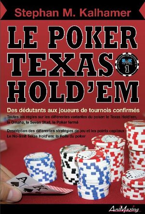 Buchcover Le PokerTexas Hold'em - Des dédutans aux jouers de tournois confirmés | Stephan M Kalhamer | EAN 9783940163264 | ISBN 3-940163-26-0 | ISBN 978-3-940163-26-4
