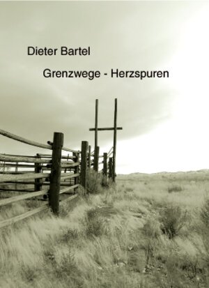 Buchcover Grenzwege - Herzspuren | Dieter Bartel | EAN 9783940167019 | ISBN 3-940167-01-0 | ISBN 978-3-940167-01-9