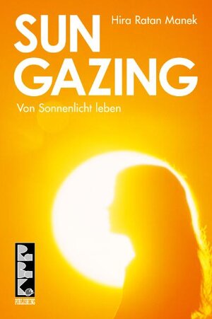 Buchcover SUNGAZING | Hira Ratan Manek | EAN 9783940185204 | ISBN 3-940185-20-5 | ISBN 978-3-940185-20-4