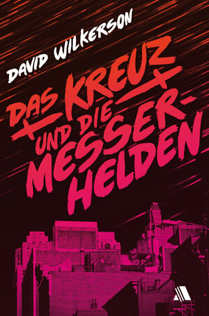 Buchcover Das Kreuz und die Messerhelden | David Wilkerson | EAN 9783940188472 | ISBN 3-940188-47-6 | ISBN 978-3-940188-47-2