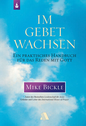 Buchcover Im Gebet wachsen | Mike Bickle | EAN 9783940188939 | ISBN 3-940188-93-X | ISBN 978-3-940188-93-9