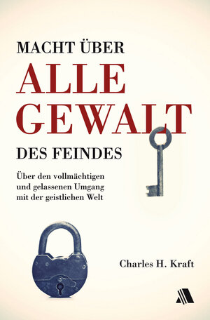 Buchcover Macht über alle Gewalt des Feindes | Charles H. Kraft | EAN 9783940188991 | ISBN 3-940188-99-9 | ISBN 978-3-940188-99-1