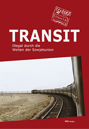 Buchcover Transit-Illegal durch die Weiten der Sowjetunion  | EAN 9783940200488 | ISBN 3-940200-48-4 | ISBN 978-3-940200-48-8