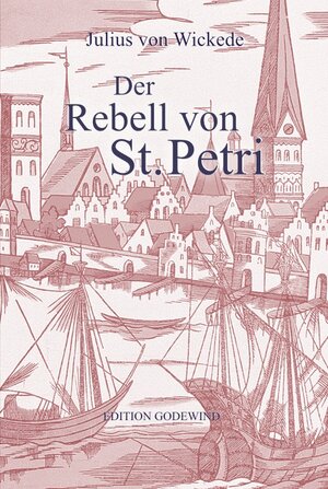 Buchcover Der Rebell von St. Petri. Band I | Julius von Wickede | EAN 9783940206459 | ISBN 3-940206-45-8 | ISBN 978-3-940206-45-9
