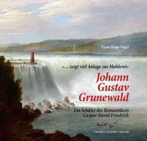Buchcover '… zeigt viel Anlage zur Mahlerei' Johann Gustav Grunewald. | Gerd-Helge Vogel | EAN 9783940207388 | ISBN 3-940207-38-1 | ISBN 978-3-940207-38-8