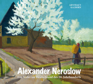 Buchcover Alexander Neroslow. Ein Maler im Deutschland des 20. Jahrhunderts | Arntraut Kalhorn | EAN 9783940207920 | ISBN 3-940207-92-6 | ISBN 978-3-940207-92-0