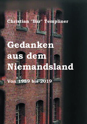 Buchcover Gedanken aus dem Niemandsland | Christian "Bär" Templiner | EAN 9783940210906 | ISBN 3-940210-90-0 | ISBN 978-3-940210-90-6