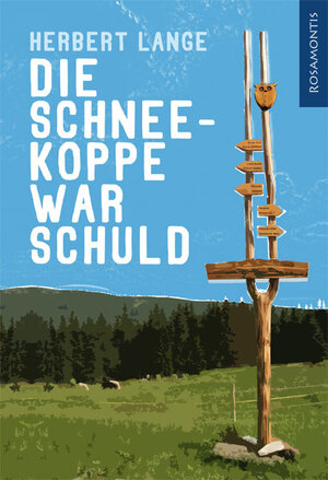 Buchcover Die Schneekoppe war schuld | Herbert Lange | EAN 9783940212542 | ISBN 3-940212-54-7 | ISBN 978-3-940212-54-2