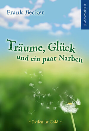 Buchcover Träume, Glück und ein paar Narben | Frank Becker | EAN 9783940212658 | ISBN 3-940212-65-2 | ISBN 978-3-940212-65-8