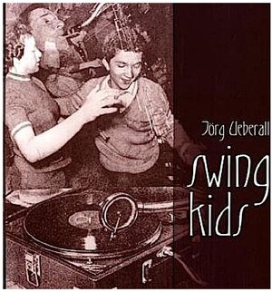 Buchcover Swing Kids | Jörg Ueberall | EAN 9783940213211 | ISBN 3-940213-21-7 | ISBN 978-3-940213-21-1