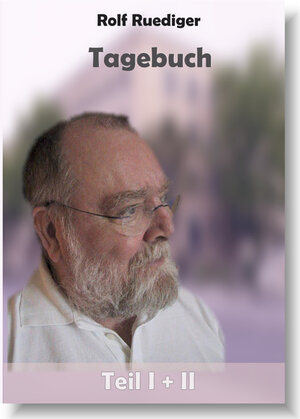 Buchcover Tagebücher des Rolf Ruediger | Rolf Ruediger | EAN 9783940218247 | ISBN 3-940218-24-3 | ISBN 978-3-940218-24-7