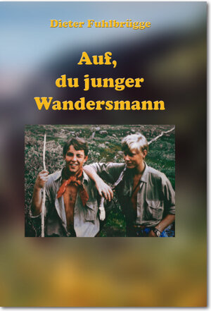 Buchcover Auf, du junger Wandersmann | Dieter Fuhlbrügge | EAN 9783940218780 | ISBN 3-940218-78-2 | ISBN 978-3-940218-78-0