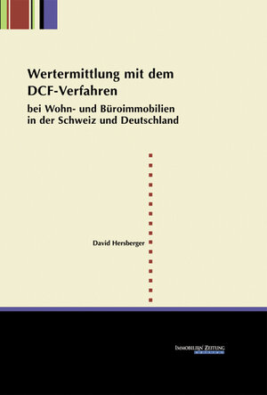 Buchcover Wertermittlung mit dem DCF-Verfahren bei Wohn- und Büroimmobilien in der Schweiz und in Deutschland | David Hersberger | EAN 9783940219022 | ISBN 3-940219-02-9 | ISBN 978-3-940219-02-2