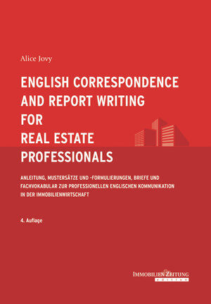 Buchcover English Correspondence and Report Writing for Real Estate Professionals | Alice Jovy | EAN 9783940219473 | ISBN 3-940219-47-9 | ISBN 978-3-940219-47-3