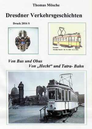 Buchcover Dresdner Verkehrsgeschichten | Thomas Mösche | EAN 9783940224422 | ISBN 3-940224-42-1 | ISBN 978-3-940224-42-2