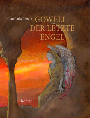 Buchcover Goweli - Der letzte Engel | Gian C Ronelli | EAN 9783940235008 | ISBN 3-940235-00-8 | ISBN 978-3-940235-00-8