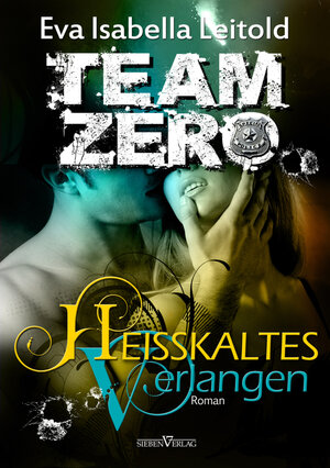 Buchcover Team Zero 2 - Heißkaltes Verlangen | Eva Isabella Leitold | EAN 9783940235534 | ISBN 3-940235-53-9 | ISBN 978-3-940235-53-4