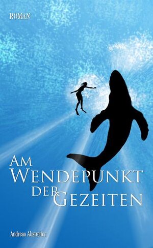 Buchcover Am Wendepunkt der Gezeiten | Andreas Abstreiter | EAN 9783940240200 | ISBN 3-940240-20-6 | ISBN 978-3-940240-20-0