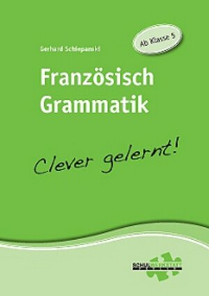 Buchcover Französisch Grammatik - clever gelernt | Gerhard Schiepanski | EAN 9783940257079 | ISBN 3-940257-07-9 | ISBN 978-3-940257-07-9