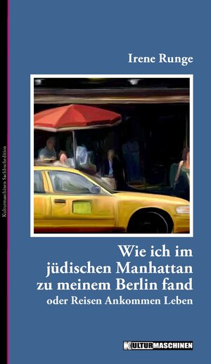 Buchcover Wie ich im jüdischen Manhattan zu meinem Berlin fand | Irene Runge | EAN 9783940274663 | ISBN 3-940274-66-6 | ISBN 978-3-940274-66-3