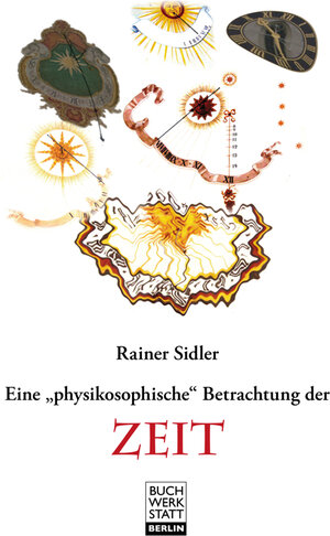 Buchcover Eine "physikosophische" Betrachtung der Zeit | Rainer Sidler | EAN 9783940281005 | ISBN 3-940281-00-X | ISBN 978-3-940281-00-5
