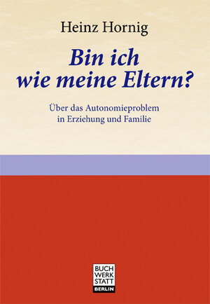 Buchcover Bin ich wie meine Eltern? | Heinz Hornig | EAN 9783940281357 | ISBN 3-940281-35-2 | ISBN 978-3-940281-35-7