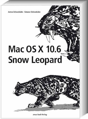 Buchcover Mac OS X 10.6 Snow Leopard | Anton Ochsenkühn | EAN 9783940285140 | ISBN 3-940285-14-5 | ISBN 978-3-940285-14-0