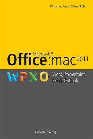 Buchcover Office:mac 2011 - Word, Excel, PowerPoint, Outlook | Anton Ochsenkühn | EAN 9783940285386 | ISBN 3-940285-38-2 | ISBN 978-3-940285-38-6