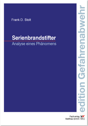 Buchcover Serienbrandstifter | Frank D Stolt | EAN 9783940286345 | ISBN 3-940286-34-6 | ISBN 978-3-940286-34-5