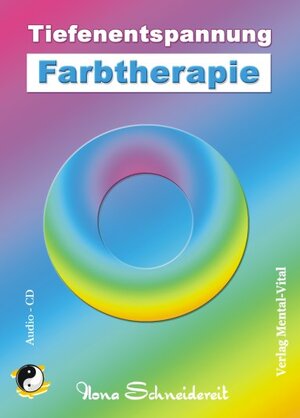 Buchcover FARBTHERAPIE - Tiefenentspannung - Balsam für die Seele | Ilona Schneidereit | EAN 9783940290410 | ISBN 3-940290-41-6 | ISBN 978-3-940290-41-0