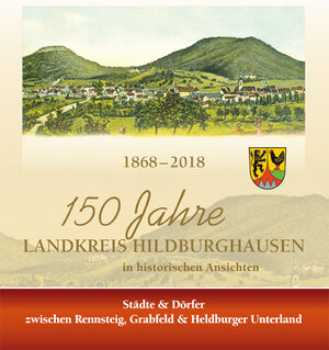 Buchcover 150 Jahre Landkreis Hildburghausen | Bernhard Dölle | EAN 9783940295637 | ISBN 3-940295-63-9 | ISBN 978-3-940295-63-7