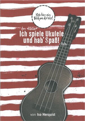 Buchcover Das "Kleine" Ich spiele Ukulele und hab' Spaß! - Heft | Iso Herquist | EAN 9783940297105 | ISBN 3-940297-10-0 | ISBN 978-3-940297-10-5