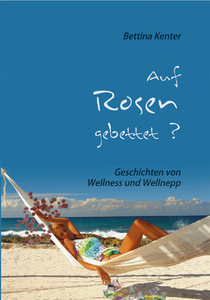Buchcover Auf Rosen gebettet? | Bettina Kenter | EAN 9783940302090 | ISBN 3-940302-09-0 | ISBN 978-3-940302-09-0