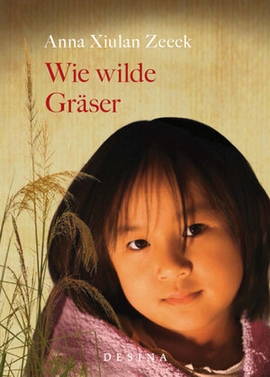 Buchcover Wie wilde Gräser | Anna Xiulan Zeeck | EAN 9783940307279 | ISBN 3-940307-27-0 | ISBN 978-3-940307-27-9