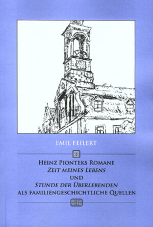Buchcover Heinz Pionteks Romane "Zeit meines Lebens" und "Stunde der Überlebenden" als familiengeschichtliche Quellen | Emil Feilert | EAN 9783940310811 | ISBN 3-940310-81-6 | ISBN 978-3-940310-81-1