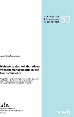 Buchcover Mehrwerte des kollaborativen Wissensmanagements in der Hochschullehre | Joachim Griesbaum | EAN 9783940317520 | ISBN 3-940317-52-7 | ISBN 978-3-940317-52-0