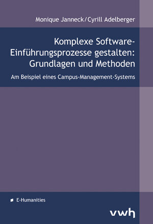 Buchcover Komplexe Software-Einführungsprozesse gestalten: Grundlagen und Methoden | Monique Janneck | EAN 9783940317636 | ISBN 3-940317-63-2 | ISBN 978-3-940317-63-6