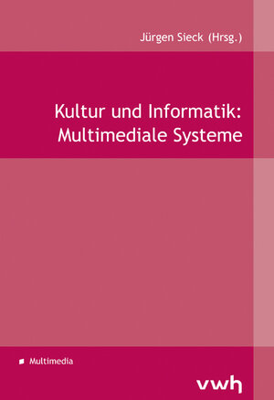 Buchcover Kultur und Informatik: Multimediale Systeme  | EAN 9783940317957 | ISBN 3-940317-95-0 | ISBN 978-3-940317-95-7