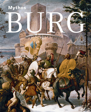 Buchcover Mythos Burg  | EAN 9783940319982 | ISBN 3-940319-98-8 | ISBN 978-3-940319-98-2