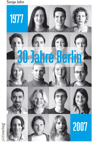 Buchcover 30 Jahre Berlin | Sonja John | EAN 9783940341006 | ISBN 3-940341-00-2 | ISBN 978-3-940341-00-6