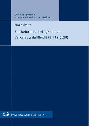 Buchcover Zur Reformbedürftigkeit der Verkehrsunfallflucht (§ 142 StGB) | Ziva Kubatta | EAN 9783940344243 | ISBN 3-940344-24-9 | ISBN 978-3-940344-24-3