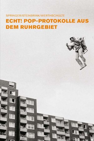 Buchcover Echt! Pop-Protokolle aus dem Ruhrgebiet  | EAN 9783940349057 | ISBN 3-940349-05-4 | ISBN 978-3-940349-05-7