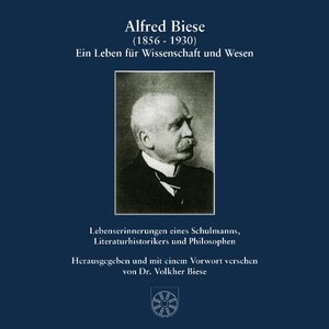 Buchcover Alfred Biese (1856 – 1930). Ein Leben für Wissenschaft und Wesen  | EAN 9783940364012 | ISBN 3-940364-01-0 | ISBN 978-3-940364-01-2