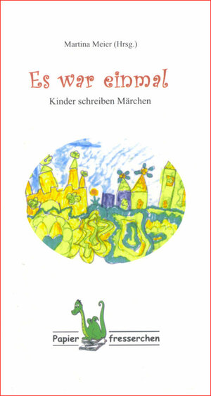 Buchcover Es war einmal - Kinder schreiben Märchen  | EAN 9783940367006 | ISBN 3-940367-00-1 | ISBN 978-3-940367-00-6