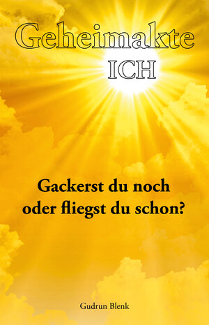 Buchcover Geheimakte ICH - Gackerst du noch oder fliegst du schon?  | EAN 9783940367143 | ISBN 3-940367-14-1 | ISBN 978-3-940367-14-3