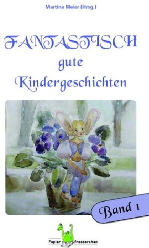 Buchcover Fantastisch gute Kindergeschichten. Band 1  | EAN 9783940367365 | ISBN 3-940367-36-2 | ISBN 978-3-940367-36-5