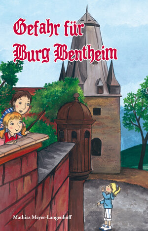 Buchcover Gefahr für Burg Bentheim | Mathias Meyer-Langenhoff | EAN 9783940367532 | ISBN 3-940367-53-2 | ISBN 978-3-940367-53-2