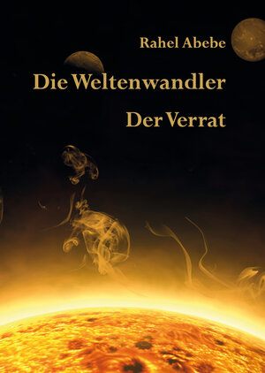 Buchcover Die Weltenwandler - Der Verrat | Rahel Abebe | EAN 9783940367983 | ISBN 3-940367-98-2 | ISBN 978-3-940367-98-3